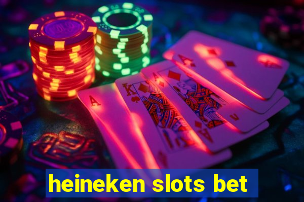 heineken slots bet